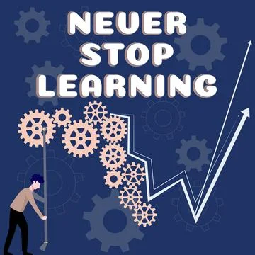 Text sign showing Never Stop Learning. Business idea Continue to Improve and Stock Illustration