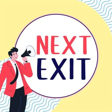 Text sign showing Next Exit. Business concept the following way out or act of Stock Illustration
