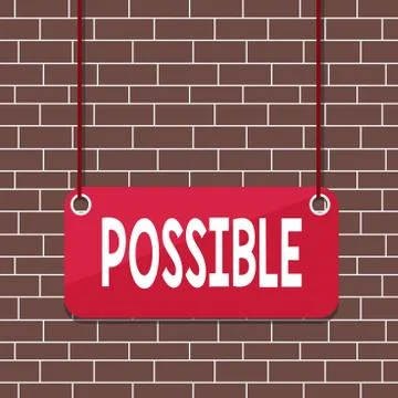 Text sign showing Possible. Conceptual photo something that can happen May exist Stock Illustration
