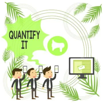 Text sign showing Quantify It. Conceptual photo Measure the size or amount of Stock Illustration