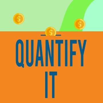 Text sign showing Quantify It. Conceptual photo Measure the size or amount of Stock Illustration