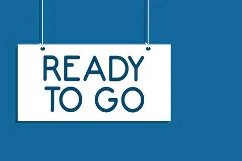 Text sign showing Ready To Go. Conceptual photo asking someone if he is prepared Stock Illustration