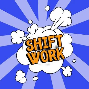 Text sign showing Shift Work. Word Written on work comprising periods in which Stock Illustration
