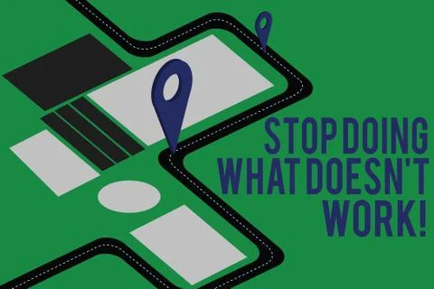 Text sign showing Stop Doing What Doesn T Work. Conceptual photo Make changes to Stock Illustration