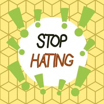 Text sign showing Stop Hating. Conceptual photo to drop all standards and Stock Illustration