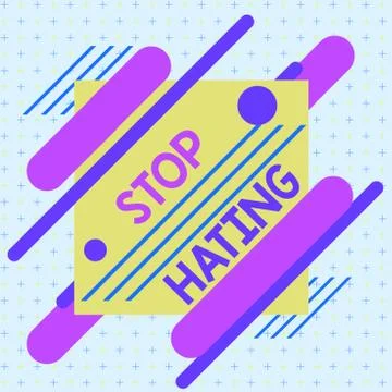 Text sign showing Stop Hating. Conceptual photo to drop all standards and Stock Illustration