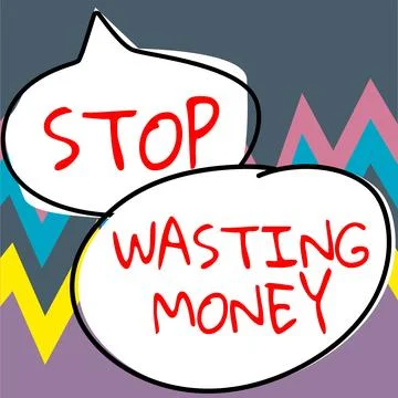 Text sign showing Stop Wasting Money. Business showcase advicing person or group Stock Illustration