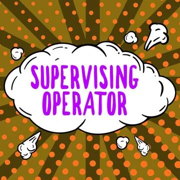 Text sign showing Supervising Operator. Word for monitoring and coordinating the Stock Illustration