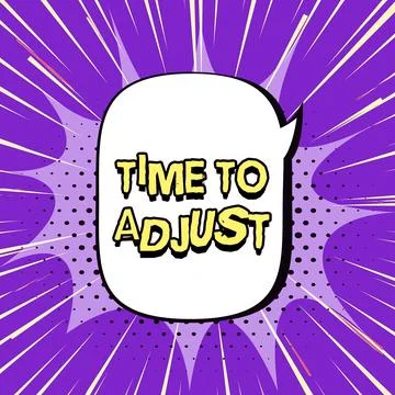 Text sign showing Time To Adjust. Concept meaning a length of time during which Stock Illustration