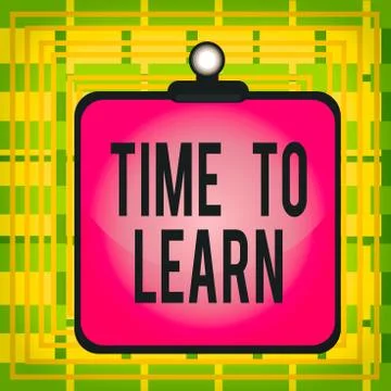 Text sign showing Time To Learn. Conceptual photo the need to get knowledge or Stock Illustration