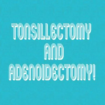 Text sign showing Tonsillectomy And Adenoidectomy. Conceptual photo Procedure in Stock Illustration