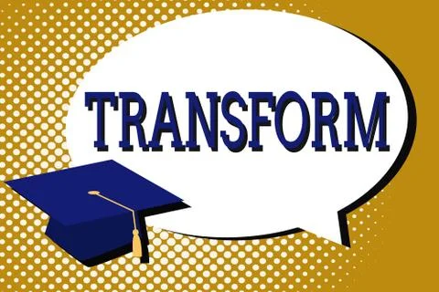 Text sign showing Transform. Conceptual photo Make reamarkable change in form Stock Illustration