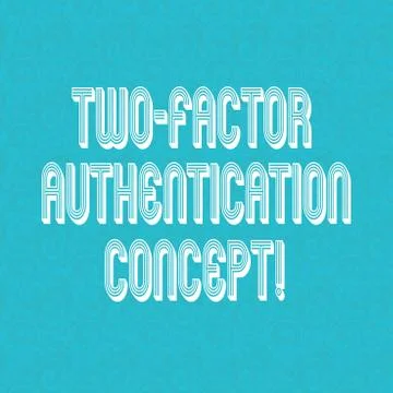 Text sign showing Two Factor Authentication Concept. Conceptual photo two ways Stock Illustration