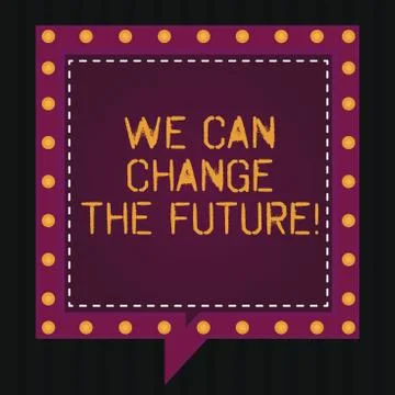 Text sign showing We Can Change The Future. Conceptual photo Make actions Stock Illustration