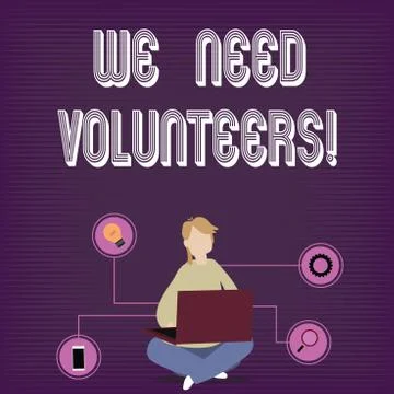 Text sign showing We Need Volunteers. Conceptual photo someone who does work Stock Illustration