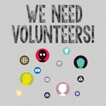 Text sign showing We Need Volunteers. Conceptual photo someone who does work Stock Illustration