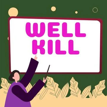 Text sign showing Well Kill. Business idea placing a column of heavy fluid into Stock Illustration