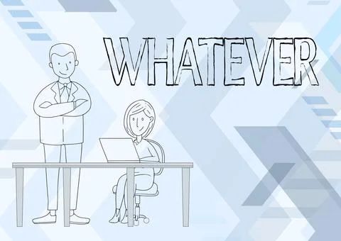 Text sign showing Whatever. Business showcase used to emphasize a lack of Stock Illustration