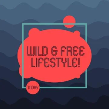Text sign showing Wild And Free Lifestyle. Conceptual photo Freedom natural way Stock Illustration