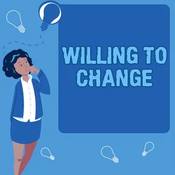 Text sign showing Willing To ChangeDesire to grow Eager to accept and adopt new Stock Illustration
