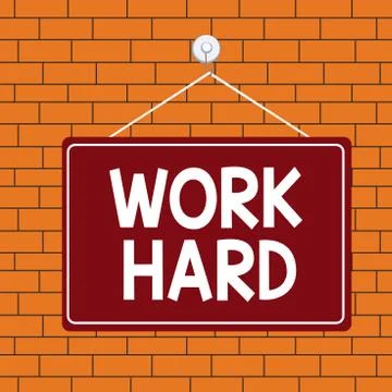Text sign showing Work Hard. Conceptual photo Laboring that puts effort into Stock Illustration