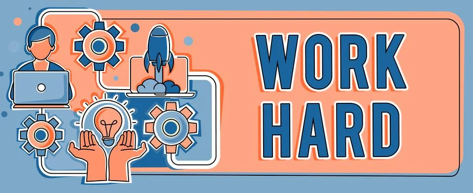 Text sign showing Work Hard. Concept meaning Laboring that puts effort into Stock Illustration