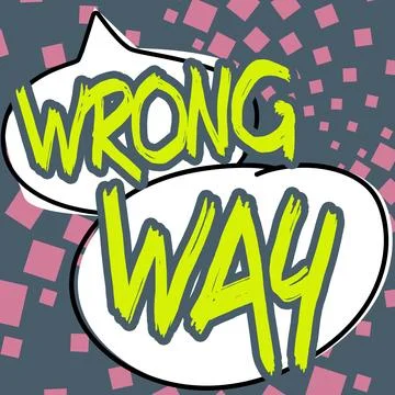 Text sign showing Wrong Way. Internet Concept taking an unsuitable or Stock Illustration