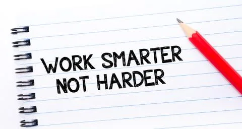 Text written on notebook page Work Smarter Not Harder Stock Photos