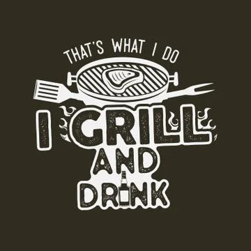 Thats what i do i drink and grill things retro bbq t-shirt design. Vintage hand Stock-Illustration