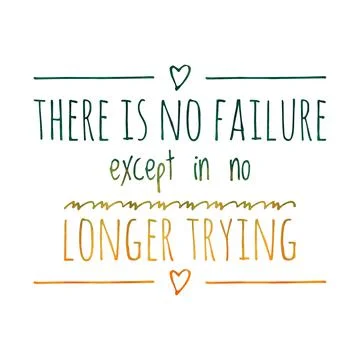There is no failure except in no longer trying. motivational, success, life, Stock Illustration