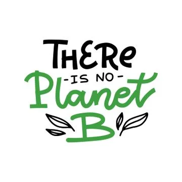There is no Planet B - hand drawn lettering phrase with leaves isolated on the Stock Illustration