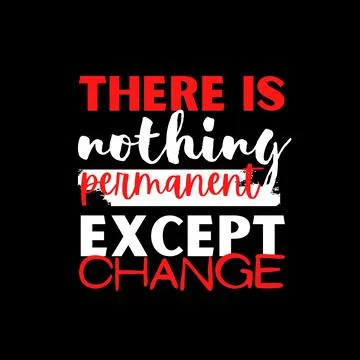 There is nothing permanent except change. Stock Illustration