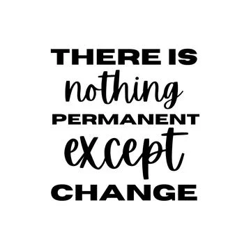 There is nothing permanent except change. Stock Illustration