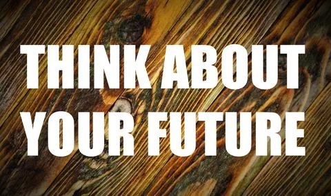Think about your future. The inscription in the motivational plate. Stock Photos