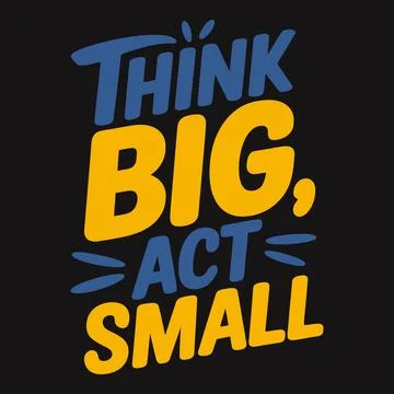 Think Big, Act Small G?? Plan Grandly and Execute Thoughtfully in Small Steps Stock Illustration