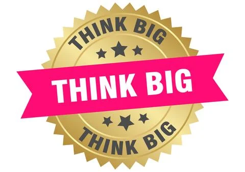 Think big. think big round pink and gold label isolated on transparent back.. Stock Illustration