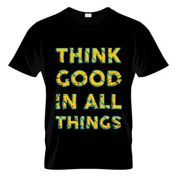 Think Good In All Things T Shirt Design Stock Illustration