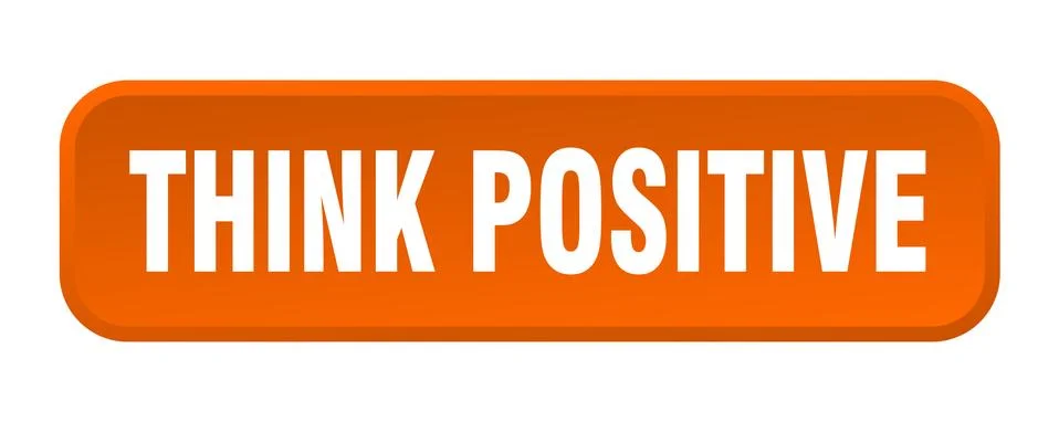 Think positive button. think positive square 3d push button Illustrazione stock