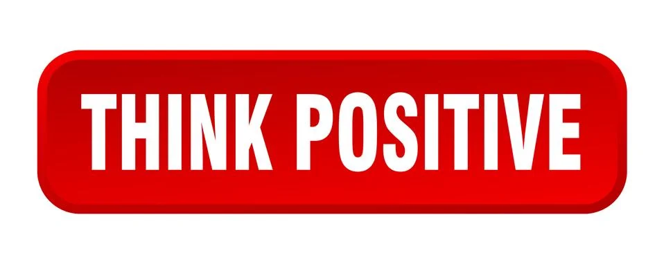 Think positive button. think positive square 3d push button Stock Illustration