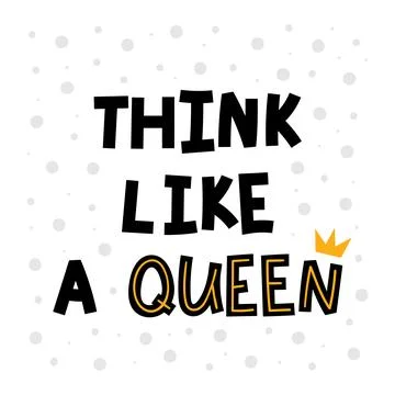 Think like a queen. Hand drawn lettering. Motivational phrase. Design for p.. Stock Illustration