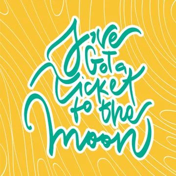 Ticket to the moon quote typographical background with hand written lettering. Stock Illustration