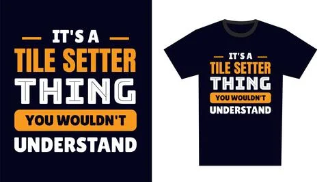 Tile setter T Shirt Design. It's a tile setter Thing, You Wouldn't Understand Stock Illustration