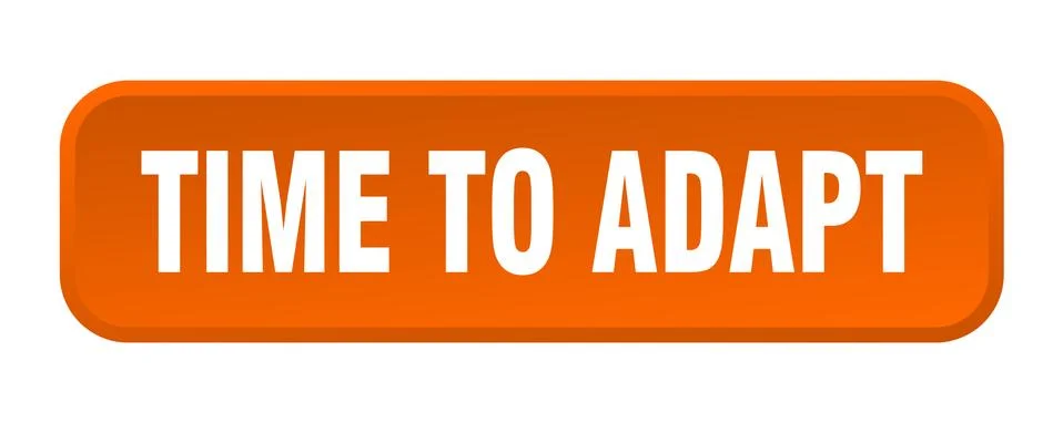 Time to adapt button. time to adapt square 3d push button Stock Illustration