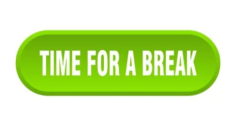 Time for a break button. time for a break rounded green sign. time for a brea Illustrazione stock