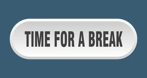 Time for a break button. time for a break rounded white sign. time for a brea Illustrazione stock