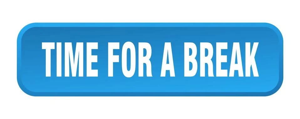 Time for a break button. time for a break square 3d push button Illustrazione stock