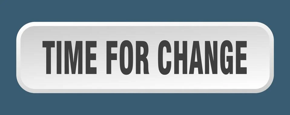 Time for change button. time for change square 3d push button Stock Illustration