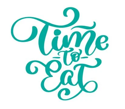 Time to eat. Vector vintage text, hand drawn lettering phrase. Ink illustration Stock Illustration