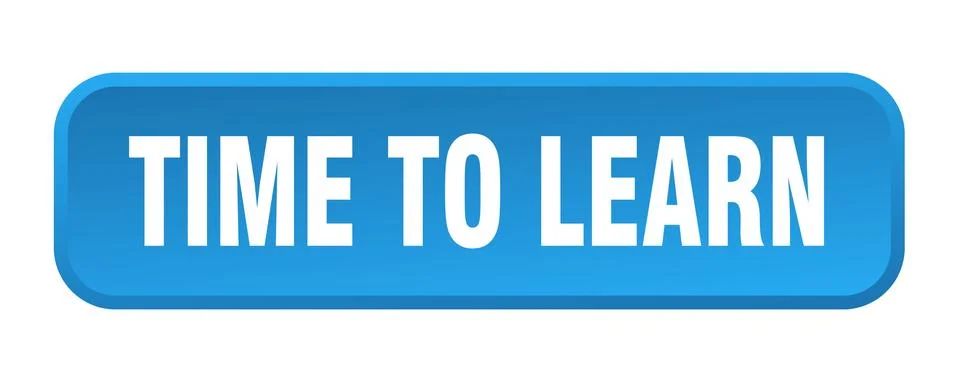 Time to learn button. time to learn square 3d push button Stock Illustration