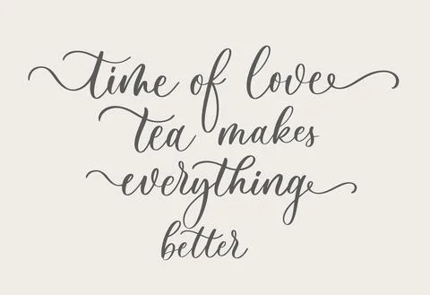 Time of love tea makes everything better. Linear calligraphy brush hand drawn Stock Illustration